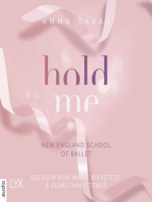Title details for Hold Me--New England School of Ballet, Teil 1 by Anna Savas - Wait list